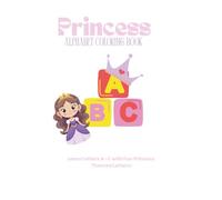 My First Princess ABC Coloring Book: A Fun Alphabet Coloring Book for Kids Ages 3-6