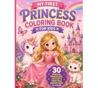 My First Princess Coloring Book for Kids: 30 Magical Princesses, Castles & Fairytale Adventures to Color