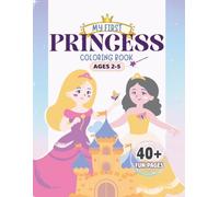 My First Princess Coloring Book for Kids Ages 2-5: Cute Princesses, Unicorns, Castles and Magical Friends with Big, Bold Lines and Simple Designs for ... Preschoolers (My First Coloring Adventures)