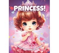 My First Princess!: Colouring Book For Kids Ages 4-8 (Magic Colouring Books Collection)