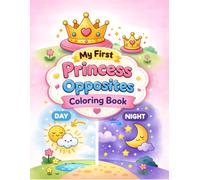 My First Princess Opposites Coloring Book: 50 Cute Opposite Word Pairs for Ages 3-7 | Big Bold Lines | Easy Coloring