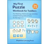 My First Puzzle Workbook for Toddlers: Fun Matching, Patterns & Logic Activities to Build Thinking Skills, Focus & Fine Motor Skills for Kids Ages 3-5