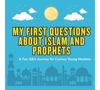My First Questions About Islam and Prophets: Islamic Q&A and Activity Book for Kids | An Easy Islamic Learning Book for Kids | Islam basics for ... | ages 4,5,6,7,8,9,10 | learn about islam