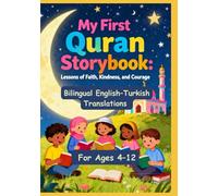 My First Quran Storybook: Lessons of Faith, Kindness, and Courage | Bilingual English-Turkish Translations | For Ages 4-12