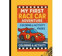 My First Race Car Adventure: A Fun Coloring & Activity Book for Kids Ages 3-6: Coloring Pages, Mazes, Tracing, and More - Perfect for Early Learning and Playtime Fu