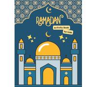 My First Ramadan: A Fun Activity Book for Kids: Coloring, Puzzles, and Fun Learning about Ramadan (Ramadan Series)