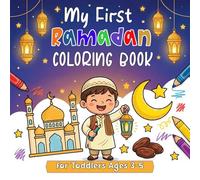 My First Ramadan Coloring Book for Toddlers Ages 3-5: Big & Simple Islamic Coloring Pages to Learn Ramadan Values, Family, Kindness & Faith