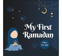 My First Ramadan - Early Learning: A Beautifully Illustrated Islamic Children’s Book Introducing Ramadan, Fasting, and Good Character