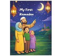 My First Ramadan: Educational Coloring Book for Kids: 20 Activities, Fun Challenges and Facts to Discover Ramadan | Learn, Reflect & Grow.