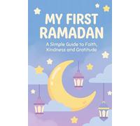 My First Ramadan Journal: New Muslim Fasting Diary: Track Daily Prayers, Islamic Gratitude, and Spiritual Growth
