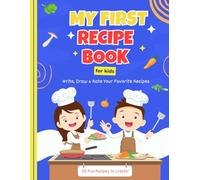 My First Recipe Book for Kids Ages 5-9: A Fun Journal to Write, Draw & Rate 30 Delicious Recipes