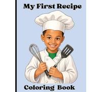My First Recipe Coloring Book: Adorable and simple recipes for children ages 3-7