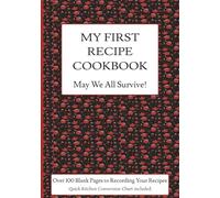 My First Recipe Cookbook, May We All Survive!: Blank Do It Yourself Recipe Notebook for Beginners to Create, Write, and Organize a Personalized ... |124 pages | 7 x 10 in (17.78 x 25.40 cm)