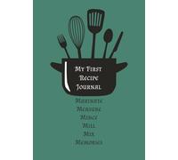 My First Recipe Journal: A Blank Cookbook to Preserve Family creations and Kitchen Discoveries