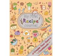 My First Recipe Journal: Create Your Own Cookbook: A notebook for children to write down and organise their own favourite recipes