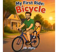 My First Ride: Bicycle: A Sweet Father and Child Bicycle Adventure: 10