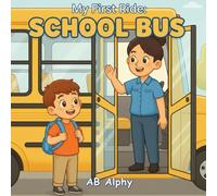 My First Ride: School Bus: A Gentle Story About Bravery, New Beginnings, and Going to School