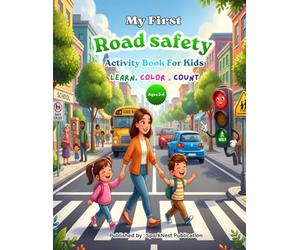 My First Road Safety Activity Book for Kids Ages 3-6: Learn, Trace & Color Road Safety Rules | Preschool & Toddler Educational Coloring Book with Fun ... First 123 - Count, Learn & Color the Numbers)