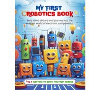 My First Robotics Book: Vol. 1: Getting to Know the First Heroes (My First Robotics Book Series)