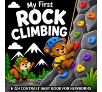 My first Rock Climbing High Contrast Baby Book for Newborns 0-12 Months: Black and White Mountain Climbing Themed Pictures to Develop Infant Eyesight ... Gift for Kids (Baby's First Outdoors)