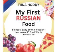 My First Russian Food: Bilingual Baby Book in Russian and English - Learn Over 35 First Words About Food, Fruit, and Treats for Toddlers and ... - ... - Bilingual Baby Book in Russian and English)