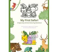 My first Safari: A big and easy animal colouring Adventure activity book for age 2-6 years for pre school and Kindergarten