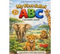 My First Safari ABC Coloring Book: Learn Letters with Safari Animals (Little Explorers ABC Series)