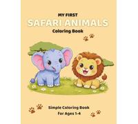 My First Safari Animals Coloring Book: Simple and Cute Safari Animals Coloring Pages for Toddlers Ages 1-4 (My First Coloring Books)