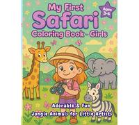 My First Safari Coloring Book for Girls ages3-6: Adorable and Fun Jungle Animals for Little Artists!