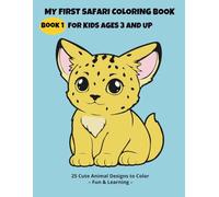 My First Safari Coloring Book for Kids Ages 3 and Up: 25 Cute African Animals to Color - Fun & Learning for Little Explorers (Safari Coloring Fun for Kids)