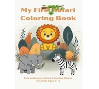 My First Safari Coloring Book: Fun and Easy Animal Coloring Pages For Kids Ages 2-4