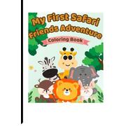 My First Safari Friends Adventure: Simple Safari Coloring Pages for Little Kids