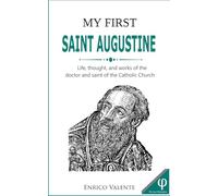 My first Saint Augustine: Life, thought, and works of the doctor and saint of the Catholic Church: 5 (The Great Philosophers series)