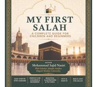 My First Salah: A Step-by-Step Guide to Wudu, Salah, Duas and Daily Prayer for Children & New Muslims