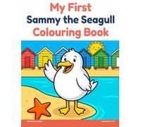 My First Sammy the Seagull Colouring Book: A Fun and Simple Colouring Adventure for Under 8s