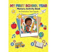 My First School Year Memory Activity Book: An Interactive Time Capsule and Keepsake Journal (Back-to-School Adventures for Kids)