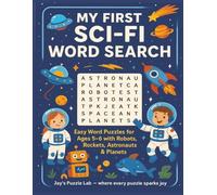 My First Sci-Fi Word Search: Easy Word Puzzles for Ages 5-6 with Robots, Rockets, Astronauts & Planets (My First Word Search: Easy Word Puzzles for Ages 5-6)