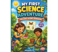 My first science adventure.: Fun and educational science activities for kids ages 4-6 | Explore animals, plants, nature, weather, the human body, and more.