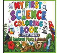 My First Science Coloring Book (Second Edition): Rainforest Plants & Animals