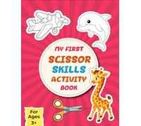My First Scissor Skills Activity Book: Cut-and-Paste Activities to Build Hand-Eye Coordination and Fine Motor Skills (My First Preschool Skills Workbooks)