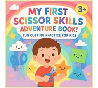 My First Scissor Skills Adventure Book: Fun Cutting Practice for Kids Ages 3+ | Step-by-Step Activities from Lines to Shapes & Creative Scenes