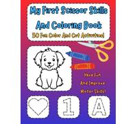 My First Scissor Skills And Coloring Book For Toddlers Ages 1-3: Fun Cutting Practice with Easy Shapes, Patterns, Letters, Numbers and Coloring Pages for Early Learning and Fine Motor Skills
