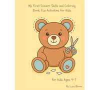 My First Scissor Skills and Coloring Book: Fun Activities for Kids Ages 4-7: Practice Cutting, Coloring, and Creative Thinking Through Playful Pages!