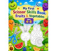 My First Scissor Skills Book: Fruits & Vegetables Ages 4-8: Cutting skills for beginner learners are one of the most important activities for your child.