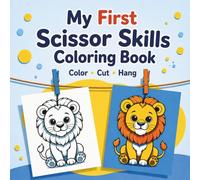 My First Scissor Skills Coloring Book: Fun and Easy Cutting Practice for Kids Ages 4 and Up | Improve Fine Motor Skills with Cute and Simple Designs