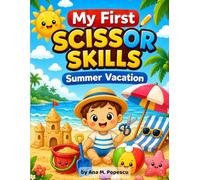 My First Scissor Skills: Summer Vacation: Cute Beach, Ocean & Summer Cut-and-Color Activities for Kids Ages 2-4 (Little Hands Learning Series)