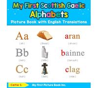 My First Scottish Gaelic Alphabets Picture Book with English Translations: Bilingual Early Learning & Easy Teaching Scottish Gaelic Books for Kids: 1 ... & Learn Basic Scottish Gaelic Words for Chil)