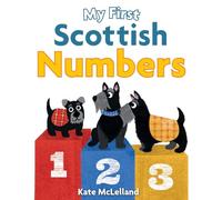 My First Scottish Numbers: (Wee Kelpies)