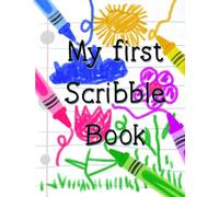 My First Scribble Book: A Coloring Book for Toddlers Ages 1-3- Blank Pages For Tiny Artist To Build Creativity And Confidence: A perfect birthday ... at Grandma’s for rainy day fun and creativity