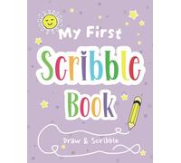 My First Scribble Book: A Drawing Book with Over 100 Blank Pages for 1 Year Old Girl or Boy | 1st Birthday Gift to Help Capture Their Early Creativity
